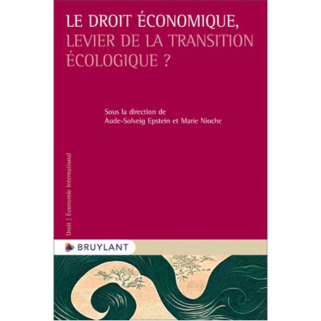 Le droit économique, levier de la transition écologique ?