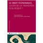 Le droit économique, levier de la transition écologique ?