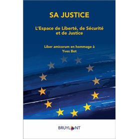 Sa justice - L'espace de Liberté, de Sécurité et de Justice