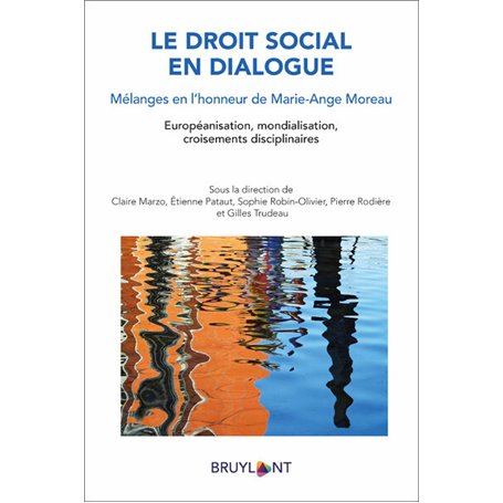 Le droit social en dialogue - Mélanges en l'honneur de Marie-Ange Moreau