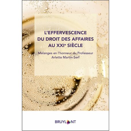 L'effervescence du droit des affaires au XXIe siècle - Mélanges en l'honneur du Professeur Arlette M