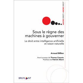 Sous le règne des machines à gouverner - Le droit entre intelligence artificielle et raison naturell