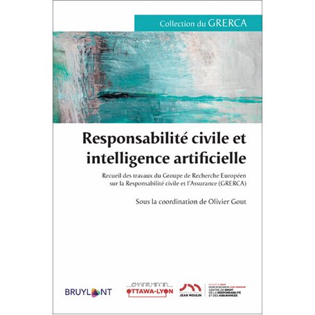 Responsabilité civile et intelligence artificielle - Recueil des travaux du Groupe de Recherche Euro