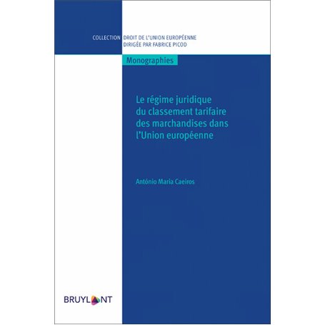 Le régime juridique du classement tarifaire des marchandises dans l'Union européenne