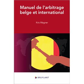 Manuel de l'arbitrage belge et international