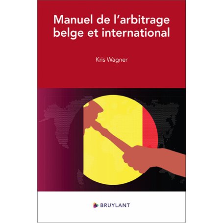 Manuel de l'arbitrage belge et international