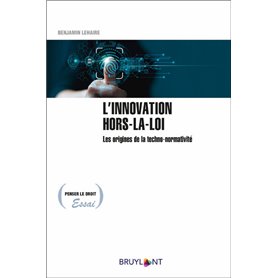 L'innovation hors-la-loi - Les origines de la techno-normativité