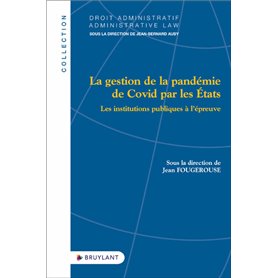 La gestion de la pandémie de Covid par les États - Les institutions publiques à l'épreuve