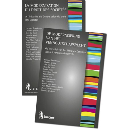 La modernisation du droit des sociétés / De modernisering van het vennootschapsrecht