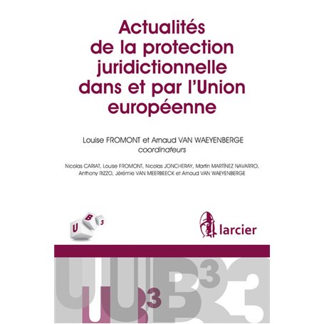 Actualités de la protection juridictionnelle dans et par l'Union européenne