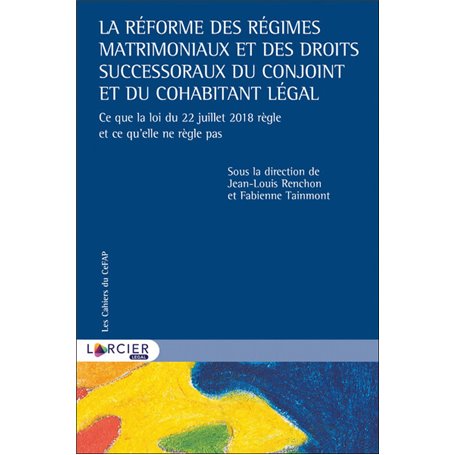 La réforme des régimes matrimoniaux et des droits successoraux du conjoint et du cohabitant légal