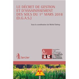 Le décret de gestion et d'assainissement des sols du 1er mars 2018 (D.G.A.S)