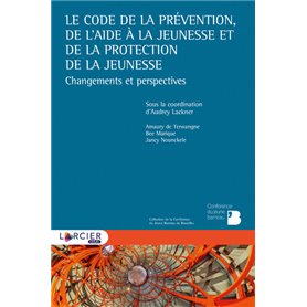 Le Code de la prévention, de l'aide à la jeunesse et de la protection de la jeunesse