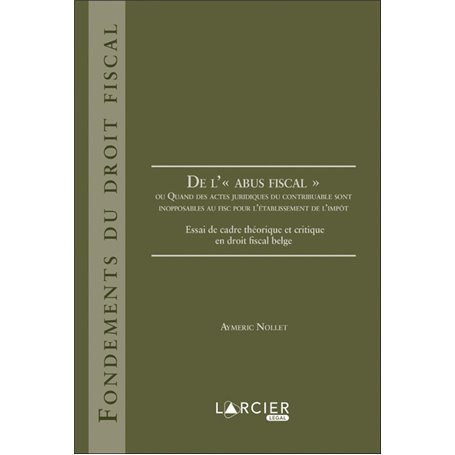 De l'abus fiscal ou Quand des actes jurid des contribuables sont inopposables au fisc pour l'établis
