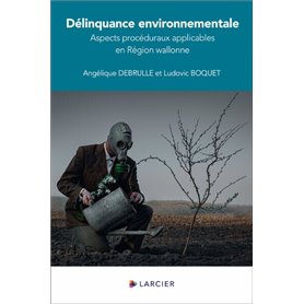 Délinquance environnementale - Aspects procéduraux applicables en Région wallonne