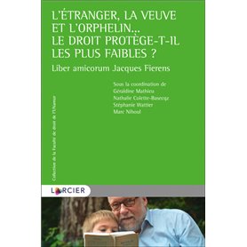 l'étranger, la veuve et l'orphelin... le droit protège-t-il les plus faibles ?