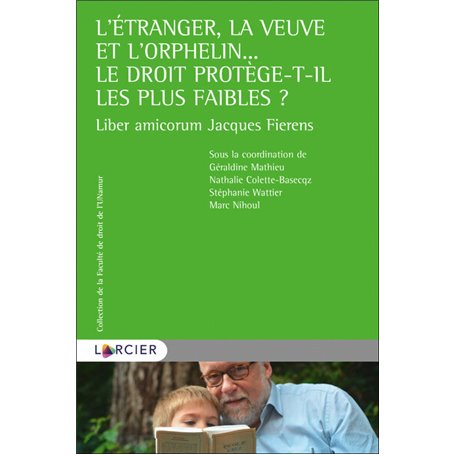 l'étranger, la veuve et l'orphelin... le droit protège-t-il les plus faibles ?