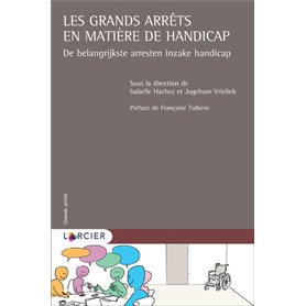 Les grands arrêts en matière de handicap - De belangriijkste arresten inzake handicap