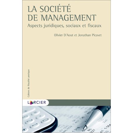 La société de management. Aspects juridiques,sociaux et fiscaux