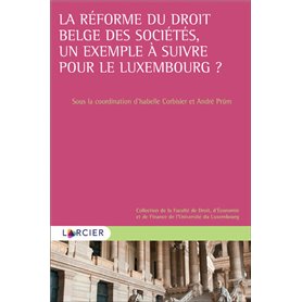 La réforme du droit belge des sociétés, un exemple à suivre pour le Luxembourg ?