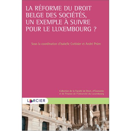 La réforme du droit belge des sociétés, un exemple à suivre pour le Luxembourg ?