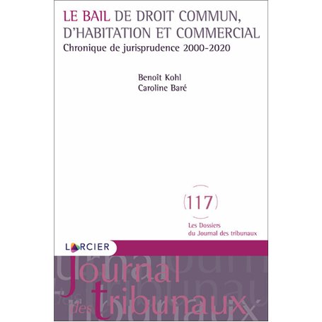 Le bail de droit commun, d'habitation et commercial - Chronique de jurisprudence 2000-2020