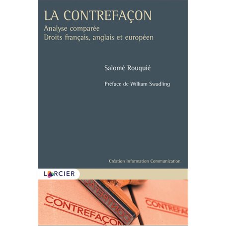 La contrefaçon - Analyse comparée : Droit français, anglais et européen