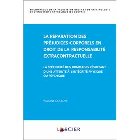 La réparation des préjudices corporels en droit de la responsabilité extracontractuelle - La spécifi