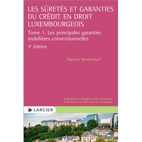 Les sûretés et garanties du crédit en droit luxembourgeois - Tome 1. Les principales garanties mobil