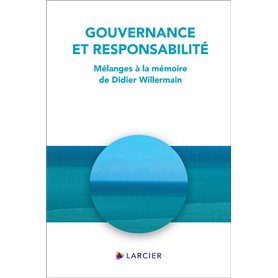 Gouvernance et responsabilité - Mélanges à la mémoire de Didier Willermain