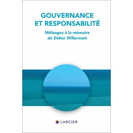 Gouvernance et responsabilité - Mélanges à la mémoire de Didier Willermain