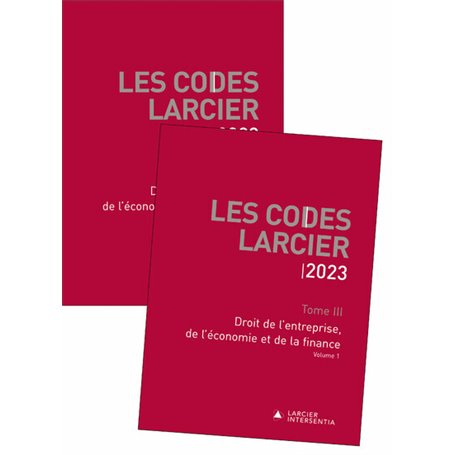 Codes Larcier 2023 - Tome 3 Droit de l entreprise, de l économie et de la finance