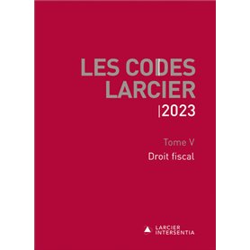 Codes Larcier 2023 - Tome 5 Droit fiscal