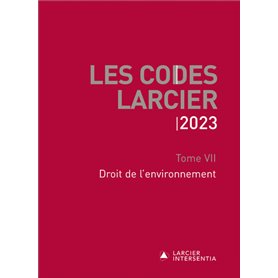 Codes Larcier 2023 - Tome 7 Droit de l'environnement