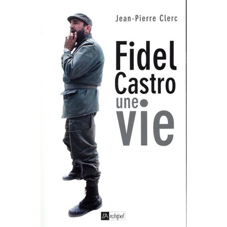 Fidel Castro, une vie