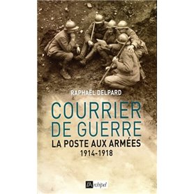Courrier de guerre - La poste aux armées 1914-1918