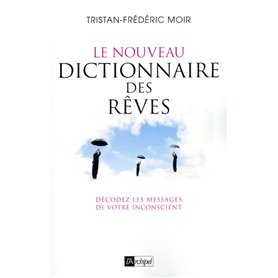 Le nouveau dictionnaire des rêves - Décodez les messages de votre inconscient