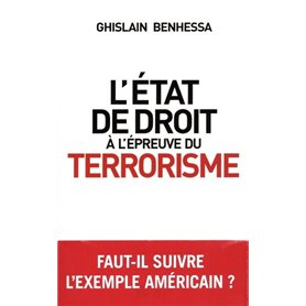 L'État de droit à l'épreuve du terrorisme - De l'Amérique post-11 Septembre à la France en état d'ur