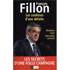 François Fillon - Les coulisses d'une défaite