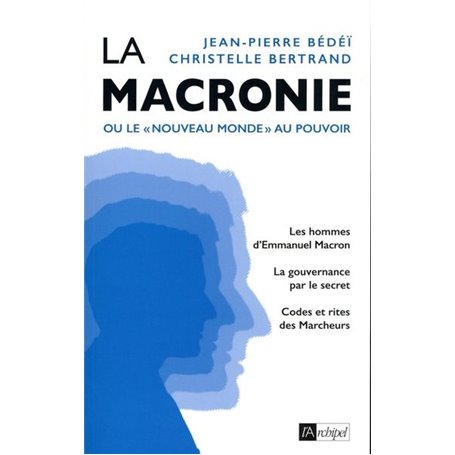 La macronie ou le " nouveau monde " au pouvoir