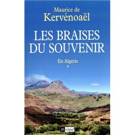 Les braises du souvenir - tome 1 En Algérie