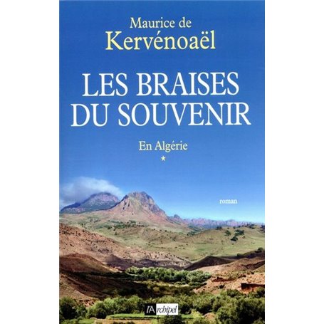 Les braises du souvenir - tome 1 En Algérie