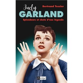 Judy Garland, splendeur et chute d'une légende