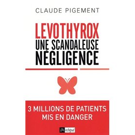 Levothyrox - Une scandaleuse négligence