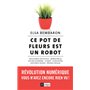 Ce pot de fleurs est un robot - Révolution numérique : vous n'avez encore rien vu !