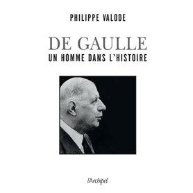 De Gaulle, un homme dans l'Histoire