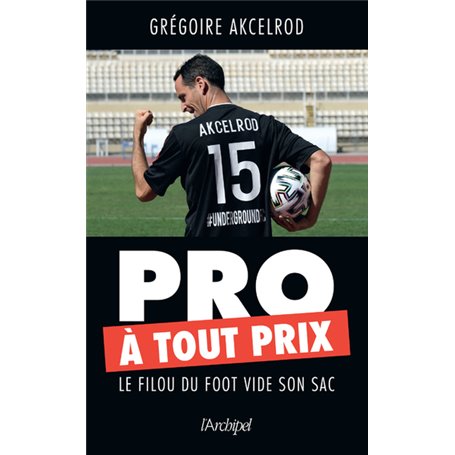 Pro à tout prix - Le filou du foot vide son sac