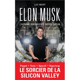 Elon Musk, l'homme qui invente notre futur