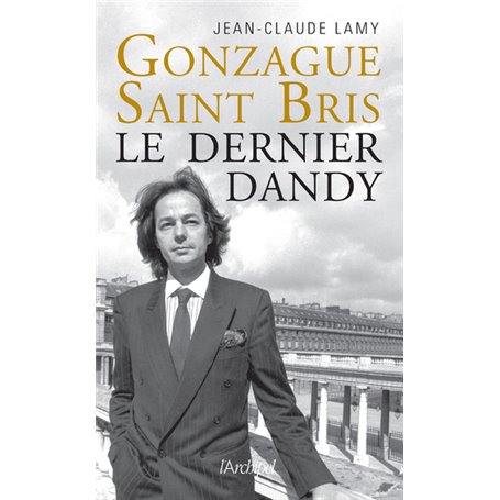 Gonzague Saint Bris - Le dernier dandy