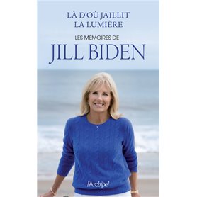 Là d'où jaillit la lumière - Les mémoires de Jill Biden